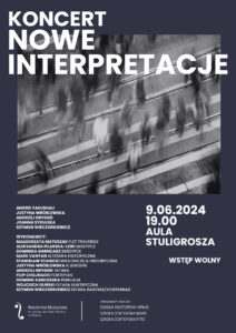 Plakat zawiera informacje na temat koncertu w dniu 9 czerwca 2024, podczas którego wystąpią słuchacze Szkół Doktorskich - pt. Nowe interpretacje.