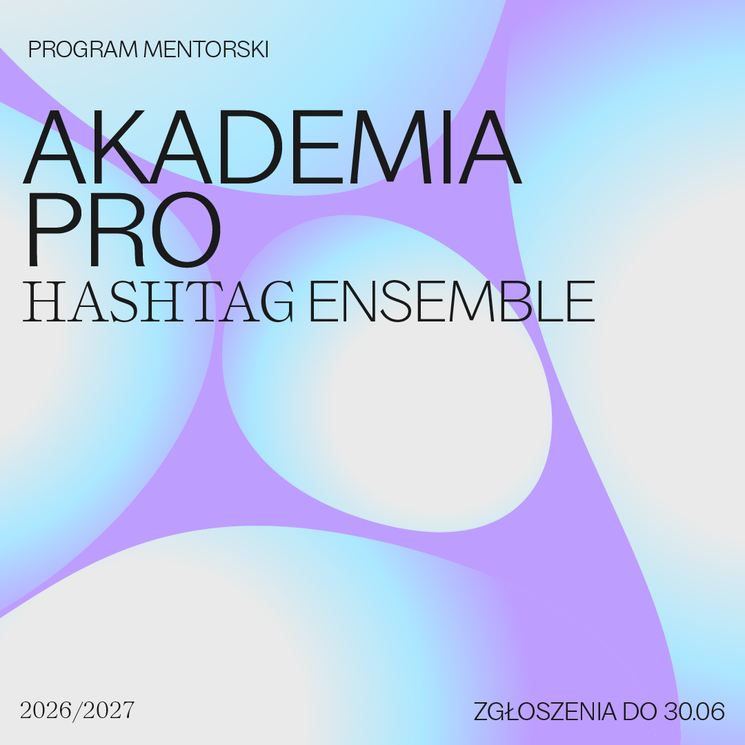 Hashtag Ensemble zaprasza do udziału w projekcie Akademia PRO 2026-2027