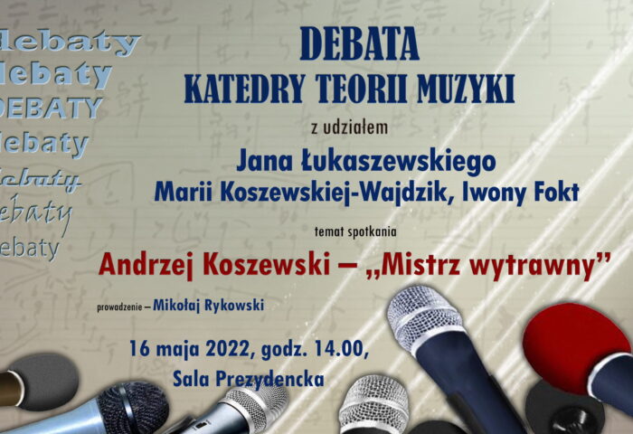 Afisz z informacją o debacie Katedry Teorii Muzyki z udziałem Jana Łukaszewskiego, Marii Koszewskiej-Wjadzik i Iwony Fokt