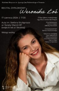 Na plakacie Weronika Łoś i informacje na temat jej recitalu dyplomowego w dniu 17 czerwca 2024